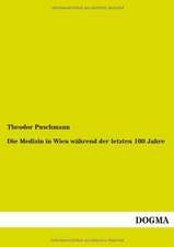 Die Medizin in Wien während der letzten 100 Jahre