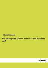 Der Shakespeare-Dichter: Wer war's? und Wie sah er aus?