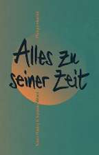 Alles zu seiner Zeit