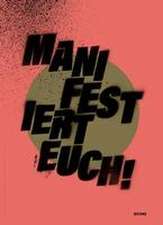 MANIFESTiert Euch!