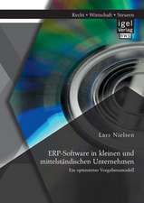 Erp-Software in Kleinen Und Mittelstandischen Unternehmen: Ein Optimiertes Vorgehensmodell