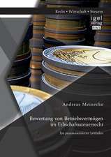 Bewertung Von Betriebsvermogen Im Erbschaftssteuerrecht: Ein Praxisorientierter Leitfaden