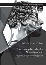 Anwendungsbereiche Der Neurookonomie: Erkenntnisse Der Neurowissenschaftlichen Und Philosophischen Determinismus-Diskussion