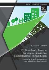 Der Stakeholderdialog in Der Unternehmerischen Nachhaltigkeitskommunikation: Empirische Befunde Im Deutschen Und Italienischen Bankensektor