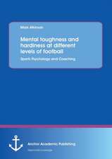 Mental Toughness and Hardiness at Different Levels of Football. Sports Psychology and Coaching.: An Investigation of the Sociocultural Impact on Individuals' Body-Image