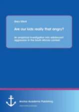 Are our kids really that angry? An empirical investigation into adolescent aggression in the South African context