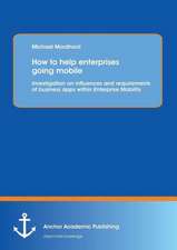 How to help enterprises going mobile: Investigation on influences and requirements of business apps within Enterprise Mobility