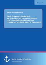 The influences of selected socio-economic factors of parents and parenting attitudes on the academic achievements of their wards