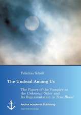 The Undead Among Us - The Figure of the Vampire as the 