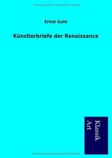 K Nstlerbriefe Der Renaissance: In Den Kulissen