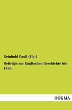 Beiträge zur Englischen Geschichte bis 1880