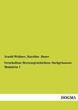 Verschollene Herzensgeschichten: Nachgelassene Memoiren 1