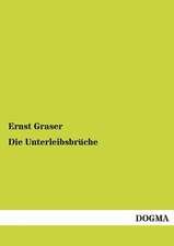 Graser, E: Unterleibsbrüche