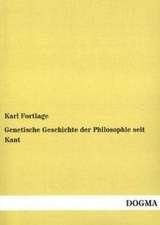 Genetische Geschichte der Philosophie seit Kant