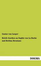 Briefe Goethes an Sophie von La Roche und Bettina Brentano