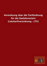 Verordnung über die Tarifordnung für die Seelotsreviere (Lotstarifverordnung - LTV)