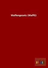 Waffengesetz (WaffG)