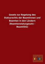 Gesetz zur Regelung des Statusrechts der Beamtinnen und Beamten in den Ländern (Beamtenstatusgesetz - BeamtStG)