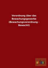 Verordnung über das Bewachungsgewerbe (Bewachungsverordnung - BewachV)