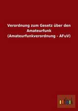 Verordnung zum Gesetz über den Amateurfunk (Amateurfunkverordnung - AFuV)