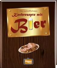 Die vortrefflichsten Kochrezepte mit Bier