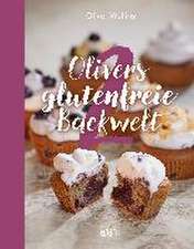 Olivers glutenfreie Backwelt Band 2