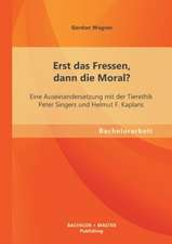 Erst Das Fressen, Dann Die Moral? Eine Auseinandersetzung Mit Der Tierethik Peter Singers Und Helmut F. Kaplans: Wochenplanarbeit