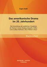 Das Amerikanische Drama Im 20. Jahrhundert: Die Entwicklung Der Weiblichen Charaktere ALS Thema in Susan Keating Glaspells 'Trifles' Und in Lillian He