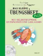 Das kleine Übungsheft PLUS - Mit Selbsthypnose entspannen und loslassen