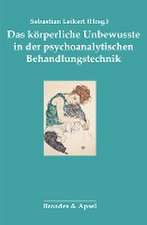 Das körperliche Unbewusste in der psychoanalytischen Behandlung