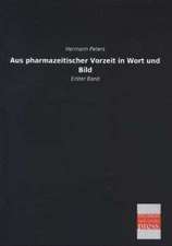 Aus pharmazeitischer Vorzeit in Wort und Bild