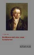 Beethoven und seine neun Symphonien