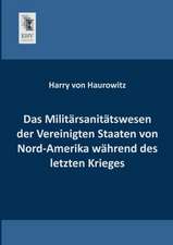 Das Militärsanitätswesen der Vereinigten Staaten von Nord-Amerika während des letzten Krieges