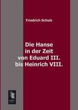 Die Hanse in der Zeit von Eduard III. bis Heinrich VIII.