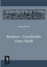 Bremen - Geschichte einer Stadt