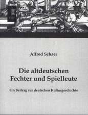 Die altdeutschen Fechter und Spielleute