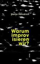 Warum improvisieren wir?