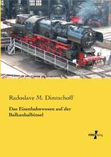 Das Eisenbahnwesen auf der Balkanhalbinsel