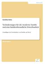 Veränderungen für die moderne Familie und eine familienfreundliche Erwerbsarbeit