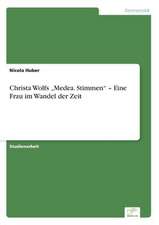 Christa Wolfs ¿Medea. Stimmen¿ ¿ Eine Frau im Wandel der Zeit