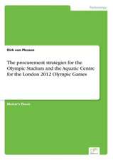 The procurement strategies for the Olympic Stadium and the Aquatic Centre for the London 2012 Olympic Games