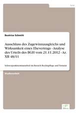 Ausschluss des Zugewinnausgleichs und Wirksamkeit eines Ehevertrags - Analyse des Urteils des BGH vom 21.11.2012 - Az. XII 48/11