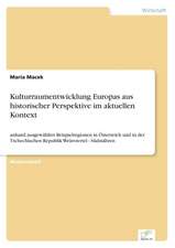 Kulturraumentwicklung Europas aus historischer Perspektive im aktuellen Kontext