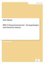 IFRS 9: Finanzinstrumente - Neuregelungen und kritische Analyse