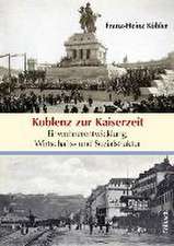 Koblenz zur Kaiserzeit