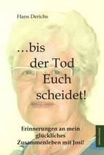 ... bis der Tod euch scheidet!