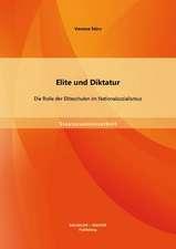 Elite Und Diktatur: Die Rolle Der Eliteschulen Im Nationalsozialismus