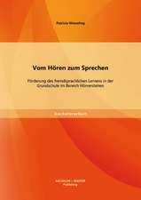 Vom Horen Zum Sprechen: Forderung Des Fremdsprachlichen Lernens in Der Grundschule Im Bereich Horverstehen