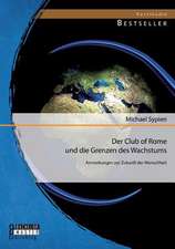 Der Club of Rome Und Die Grenzen Des Wachstums: Anmerkungen Zur Zukunft Der Menschheit