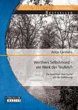 Werthers Selbstmord - Ein Werk Des Teufels?! Die Ansichten Uber Suizid Seit Der Aufklarung: Eine Studie